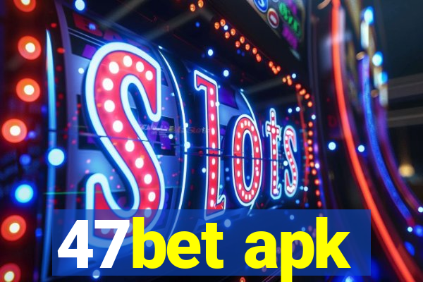 47bet apk